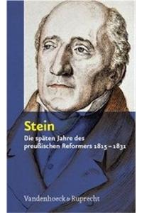 Stein: Die Spaten Jahre Des Preussischen Reformers 1815-1831
