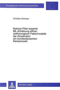 Kalman-Filter basierte ML-Schaetzung affiner, zeithomogener Faktormodelle der Zinsstruktur am bundesdeutschen Rentenmarkt