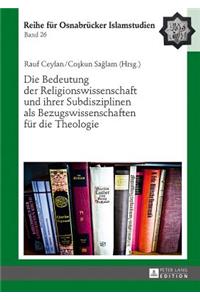 Bedeutung Der Religionswissenschaft Und Ihrer Subdisziplinen ALS Bezugswissenschaften Fuer Die Theologie