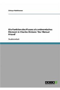 Funktion des Flusses als antinomisches Element in Charles Dickens 'Our Mutual Friend'