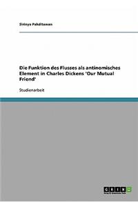 Die Funktion des Flusses als antinomisches Element in Charles Dickens 'Our Mutual Friend'