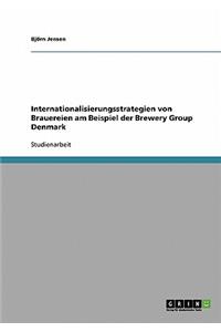 Internationalisierungsstrategien von Brauereien am Beispiel der Brewery Group Denmark
