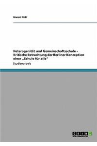 Heterogenitat Und Gemeinschaftsschule. Kritische Betrachtung Der Berliner Konzeption Einer Schule Fur Alle