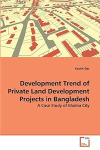 Development Trend of Private Land Development Projects in Bangladesh