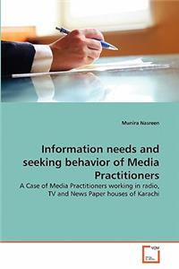 Information needs and seeking behavior of Media Practitioners