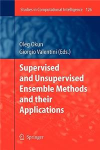 Supervised and Unsupervised Ensemble Methods and Their Applications