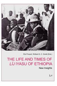 The Life and Times of Lij Iyasu of Ethiopia, 3