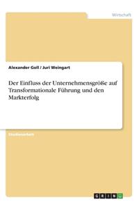 Einfluss der Unternehmensgröße auf Transformationale Führung und den Markterfolg