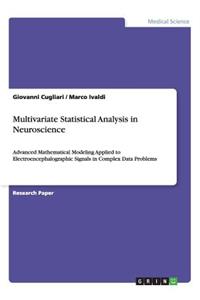 Multivariate Statistical Analysis in Neuroscience