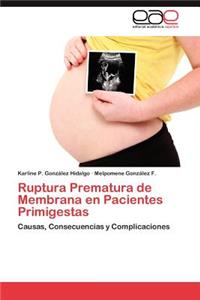 Ruptura Prematura de Membrana En Pacientes Primigestas