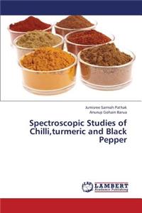 Spectroscopic Studies of Chilli, Turmeric and Black Pepper