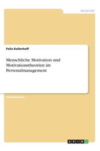Menschliche Motivation und Motivationstheorien im Personalmanagement
