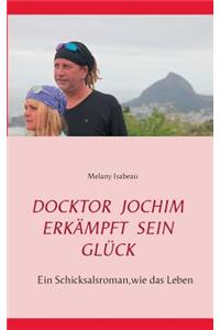 Doktor Jochim Erkampft Sein Gluck