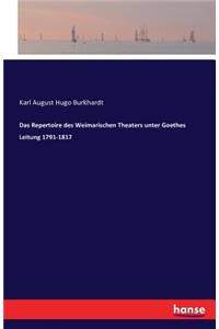 Das Repertoire des Weimarischen Theaters unter Goethes Leitung 1791-1817