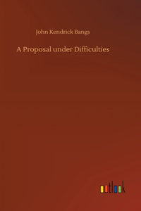 Proposal under Difficulties