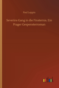 Severins Gang in die Finsternis. Ein Prager Gespensterroman