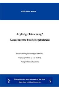 Arglistige Täuschung ? Kundenrechte bei Reisegebühren !
