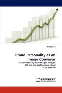 Brand Personality as an Image Conveyor