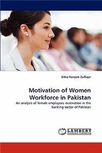 Motivation of Women Workforce in Pakistan