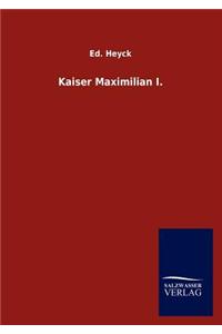 Kaiser Maximilian I.