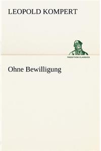 Ohne Bewilligung