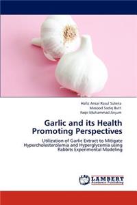 Garlic and its Health Promoting Perspectives