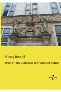 Bremen - Die Geschichte einer deutschen Stadt