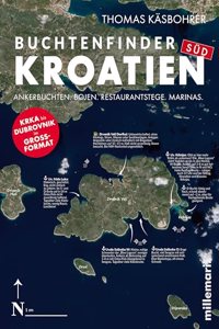 Buchtenfinder Kroatien Sud: Ankerbuchten. Bojen. Restaurantstege. Marinas. - Krka bis Dubrovnik. Im GroÃŸformat