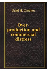 Over-Production and Commercial Distress
