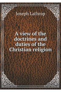 A View of the Doctrines and Duties of the Christian Religion