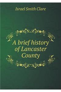 A Brief History of Lancaster County
