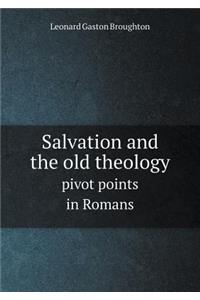 Salvation and the Old Theology Pivot Points in Romans