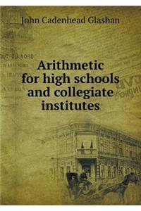 Arithmetic for High Schools and Collegiate Institutes