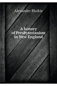 A history of Presbyterianism in New England