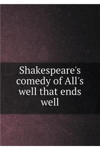 Shakespeare's Comedy of All's Well That Ends Well