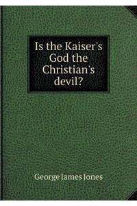 Is the Kaiser's God the Christian's Devil?