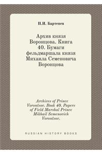 Archives of Prince Vorontsov. Book 40. Papers of Field Marshal Prince Mikhail Semenovich Vorontsov.
