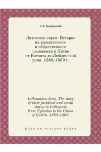 Lithuanian Jews. The story of their juridical and social status in Lithuania from Vytautas to the Union of Lublin. 1388-1569.