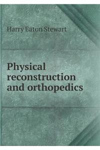 Physical reconstruction and orthopedics
