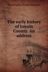 THE EARLY HISTORY OF LORAIN COUNTY. AN