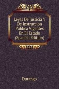 Leyes De Justicia Y De Instruccion Publica Vigentes En El Estado (Spanish Edition)