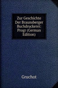 Zur Geschichte Der Braunsberger Buchdruckerei: Progr (German Edition)