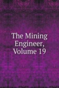 Mining Engineer, Volume 19