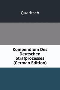Kompendium Des Deutschen Strafprozesses (German Edition)