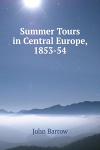 Summer tours in central Europe, 1853-54