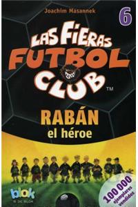 Raban El Heroe. Las Fieras del Futbol 6