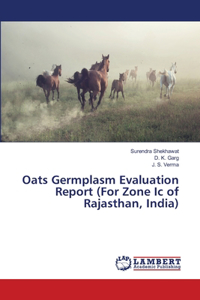 Oats Germplasm Evaluation Report (For Zone Ic of Rajasthan, India)