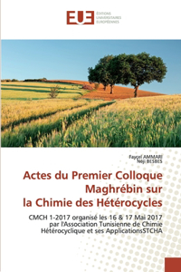Actes du Premier Colloque Maghrébin sur la Chimie des Hétérocycles