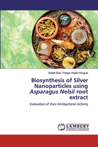 Biosynthesis of Silver Nanoparticles using Asparagus Nelsii root extract