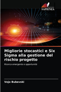 Migliorie stocastici e Six Sigma alla gestione del rischio progetto